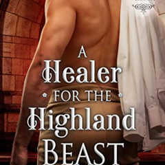 [DOWNLOAD] PDF 📕 A Healer for the Highland Beast: A Medieval Historical Romance by