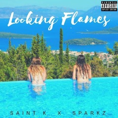 Sparkz x Saint K - Looking Flames