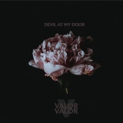 Valor Valor - Devil At My Door