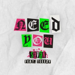 Need You feat. teeezy (prod. Dill)