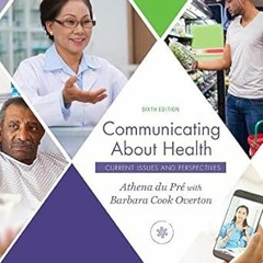 Get KINDLE PDF EBOOK EPUB Communicating About Health: Current Issues and Perspectives by Athena du P