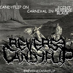 Candyflip On Carnival in The Point Black Reverse