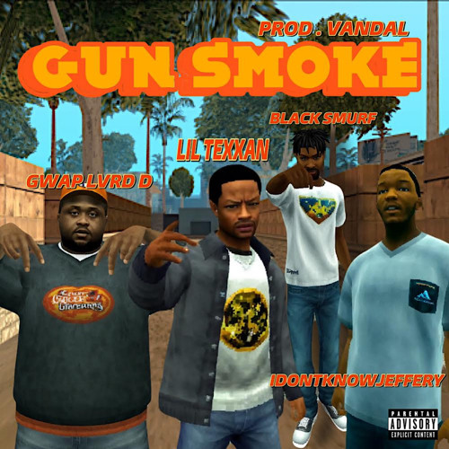 GUN SMOKE FT BLACK SMURF , IDONTKNOWJEFFERY & GWAP LVRD D (PROD. VANDAL)