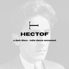 HECTOF: A Dark Disco - Indie Dance DJ Set