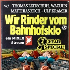 Waguun @ Wir Rinder vom Bahnhofsklo 027 one year birthday special -Vinyl Only- (03.03.2024)