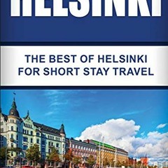 [GET] EBOOK EPUB KINDLE PDF Helsinki: The Best Of Helsinki For Short Stay Travel (Short Stay Travel