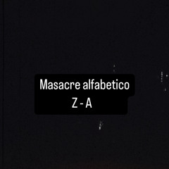 Masacre alfabetico z - a