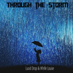 Lucid Drop & M'elle Louise - Through the Storm