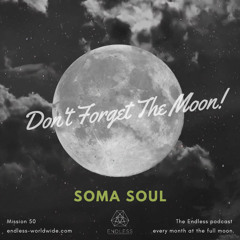 Don't Forget The Moon! 050 - SOMA SOUL