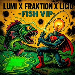 LUMI X FRAKTION X LICID - FISH VIP (300 FOLLOWERS FREE DOWNLOAD)