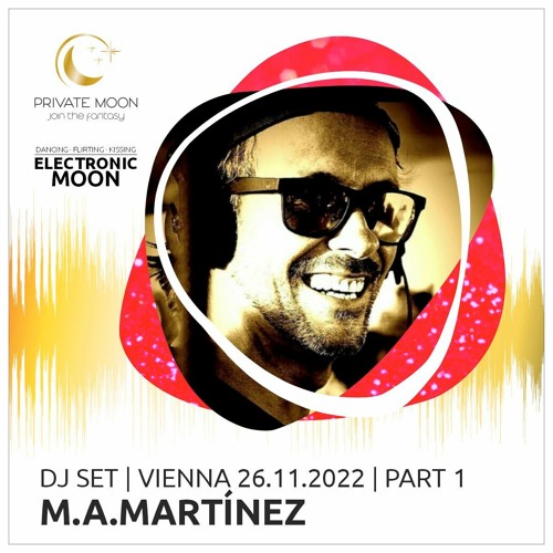 M.A.Martinez - Electronic Moon @ VIENNA 2022-11-26 - PART 1