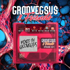 Groovegsus & friends Radio Show - EP021 - Groovegsus