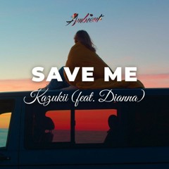 Kazukii - Save Me (feat. Dianna)