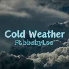 Cold Weather Ft.bbabyLee