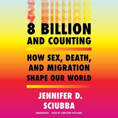 ⚡PDF❤ 8 Billion and Counting: How Sex, Death, and Migration Shape Our World