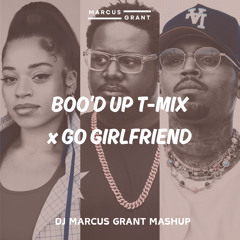 Boo’d Up x Go Girlfriend (DJ Marcus Grant Mashup)