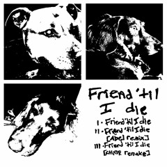 Friend 'til I Die