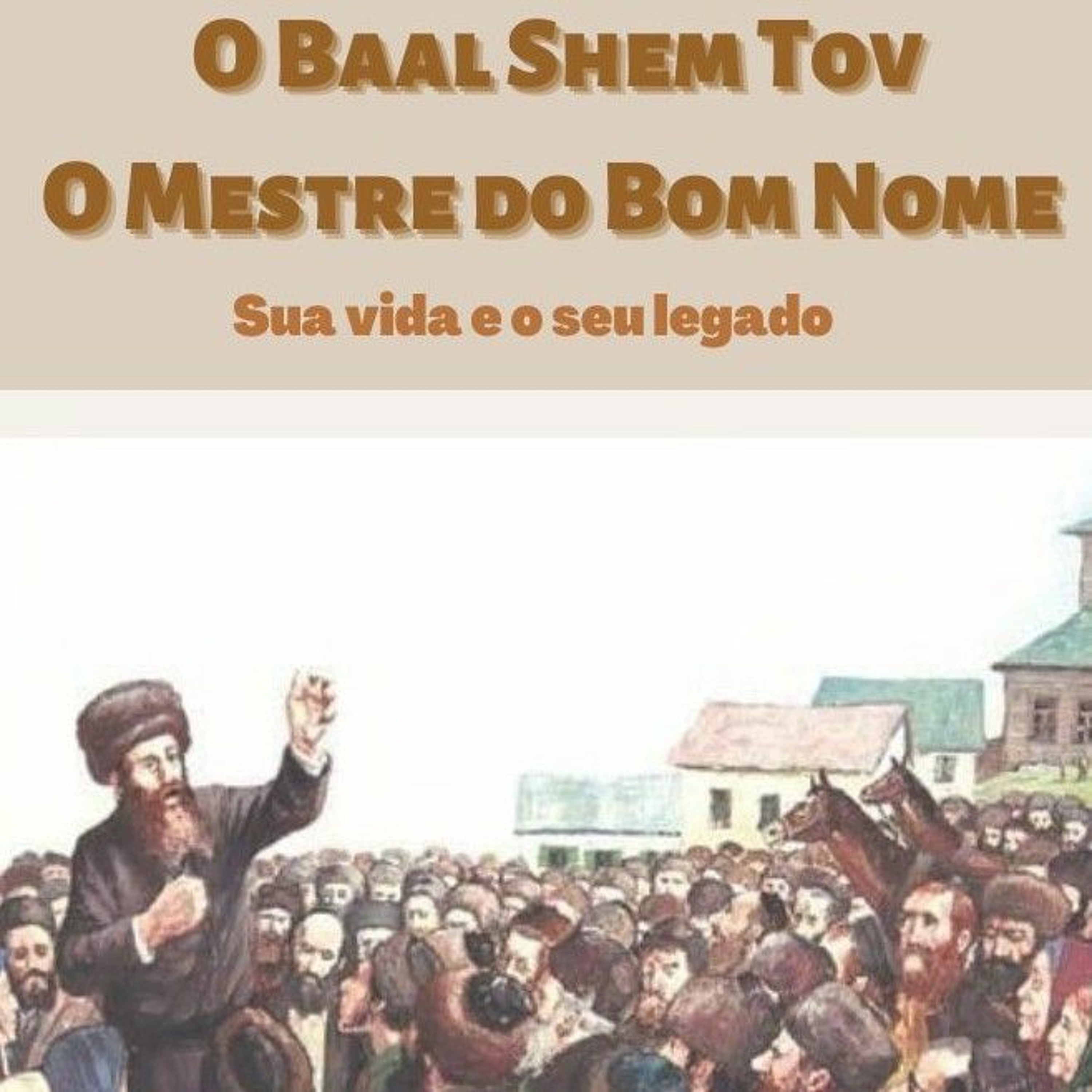 Histórias do BAAL SHEM TOV - O Mestre do Bom Nome - Sua vida e legados Aula 1 episode artwork