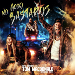 Tom MacDonald - No Good Bastards (feat. Nova Rockafeller & Brandon Hart)