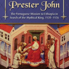 [Read] PDF 📥 Prisoners of Prester John: The Portuguese Mission to Ethiopia in Search
