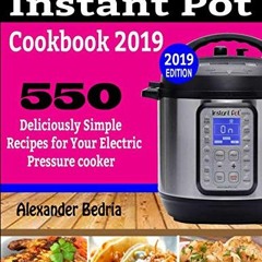 View KINDLE 🎯 THE ULTIMATE INSTANT POT COOKBOOK 2019: 550 Deliciously Simple Recipes