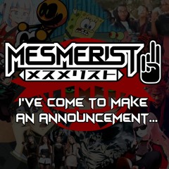 Mesmerist - I've Come to Make An Announcement Mix