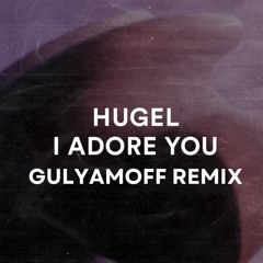 I Adore You (GULYAMOFF Remix)