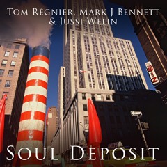 Soul Deposit:Tom Régnier/MJBennett/Jussi Welin