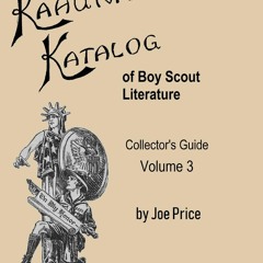 Read ebook [▶️ PDF ▶️] Kahuna?s Katalog of Boy Scout Literature: Colle