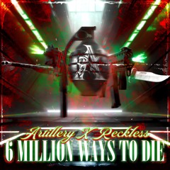 Reckless & Artillery - 6 Million Ways To Die