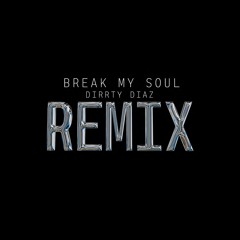 Beyoncé - Break My Soul (Dirrty Diaz Remix)