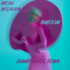 Micah McLaurin - Baboom (Danny Verde Remix)