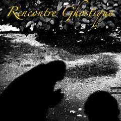 Rencontre Ghostique