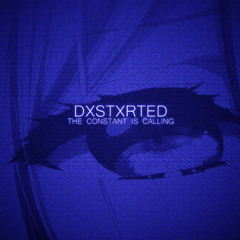 DXSTXRTED - THE CONSTANT IS CALLING [Hardwave/Wave]