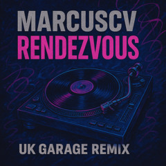 MarcusCV – Rendezvous (UK Garage Vibe Refix)