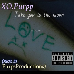 XO.Purpp - Take you to the moon (Prod. By PurpsProductions)