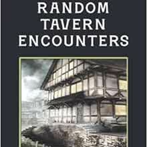 VIEW KINDLE 📩 Random Tavern Encounters: D100 Random Tables for Fantasy Tabletop RPG
