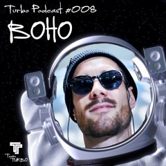 BOHO - TeamTURBO Podcast #008