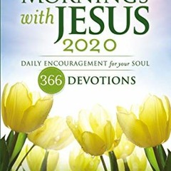 View PDF Mornings with Jesus 2020: Daily Encouragement for Your Soul by  Guideposts Editors