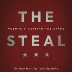 🧃FREE [EPUB & PDF] The Steal - Volume I Setting the Stage The Deep State Big Tech Big Med 🧃