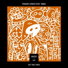 Fraser Jones - Set Me Free Ft Tabia