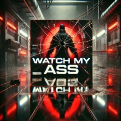 Watch My Ass (FREE DL)
