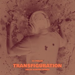 Transfiguration (Miles Kvndra Remix)