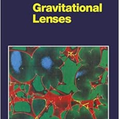 GET KINDLE 📖 Gravitational Lenses (Astronomy and Astrophysics Library) by Peter Schn