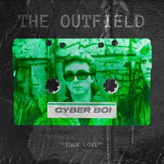 The Outfield - Your Love (CYBER FLIP)