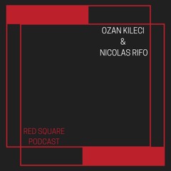 Ozan Kileci & Nicolas Rifo - Red Square Podcast