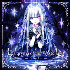 DJ Noriken - La'qryma of the Wasteland (Extended Mix) [Arcaea]