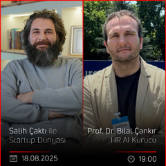 Prof. Dr. Bilal Çankır - Salih Çaktı ile Startup Dünyası