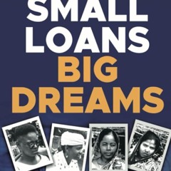 ⚡Audiobook🔥 Small Loans, Big Dreams, 2022 Edition: Grameen Bank and the Microfinance Revolution