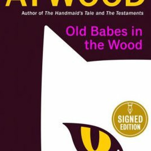 Stream [PDF] Old Babes in the Wood Stories by Margaret Atwood